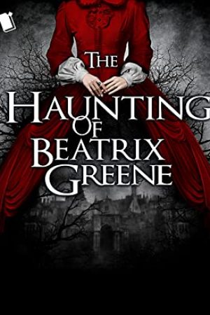 The Haunting Of Beatrix Greene Release Date? 2021 Horror & Paranormal Releases