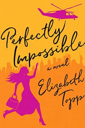 When Does Perfectly Impossible By Elizabeth Topp Come Out? 2020 Contemporary Romance Releases