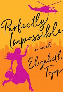 When Does Perfectly Impossible By Elizabeth Topp Come Out? 2020 Contemporary Romance Releases