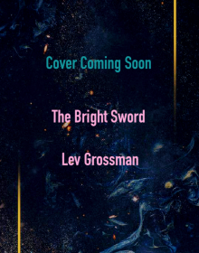 When Does The Bright Sword By Lev Grossman Release? 2021 Fantasy Releases