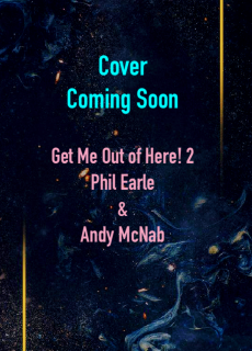 When Will Get Me Out of Here! 2 Release? 2021 Phil Earle & Andy McNab New Releases