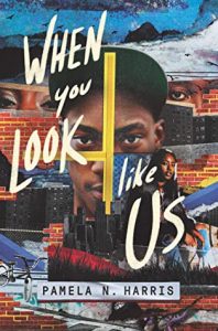 When You Look Like Us By Pamela N. Harris Release Date? 2021 YA Thriller Releases