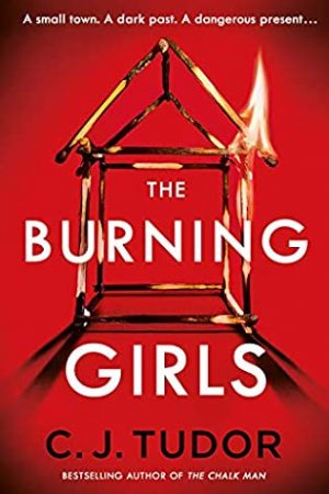 The Burning Girls By C.J. Tudor Release Date? 2021 Thriller Releases