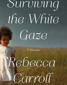 Surviving The White Gaze By Rebecca Carroll Release Date? 2021 Autobiography & Memoir Releases