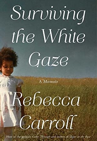 Surviving The White Gaze By Rebecca Carroll Release Date? 2021 Autobiography & Memoir Releases