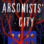 The Arsonists' City By Hala Alyan Release Date? 2021 Contemporary Cultural Fiction