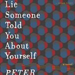 A Lie Someone Told You About Yourself By Peter Ho Davies Release Date? 2021 Contemporary Releases