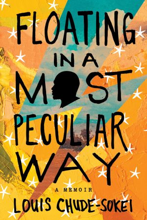 Floating In A Most Peculiar Way By Louis Chude-Sokei Release Date? 2021 Nonfiction