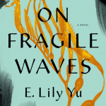 When Does On Fragile Waves By E. Lily Yu Release? 2021 Fantasy Releases