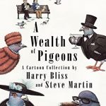 A Wealth Of Pigeons By Harry Bliss & Steve Martin Release Date? 2020 Sequential Art Releases