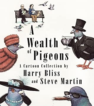 A Wealth Of Pigeons By Harry Bliss & Steve Martin Release Date? 2020 Sequential Art Releases