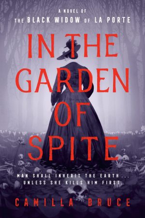 In the Garden Of Spite By Camilla Bruce Release Date? 2021 Historical Fiction & Thriller Releases