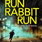 Run Rabbit Run (DCI Kett 5) By Alex Smith Release Date? 2020 Mystery Releases