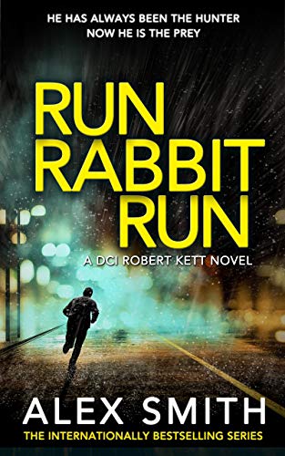 Run Rabbit Run (DCI Kett 5) By Alex Smith Release Date? 2020 Mystery Releases