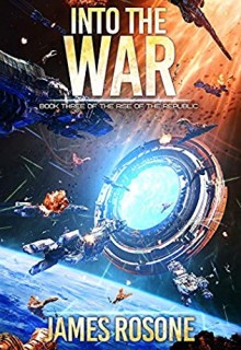 When Will Into The War (Rise Of The Republic 3) By James Rosone Release? 2020 Sci-Fi Releases