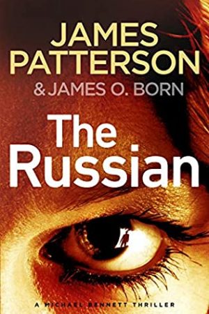 The Russian: (Michael Bennett 13) Release Date? 2021 James Patterson New Releases