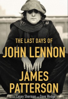 The Last Days Of John Lennon By James Patterson, Casey Sherman & Dave Wedge Release Date? 2020 Nonfiction