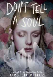 Don't Tell A Soul By Kirsten Miller Release Date? 2021 YA Horror & Thriller Releases