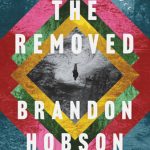 When Will The Removed By Brandon Hobson Release? 2021 Contemporary Literary Fiction