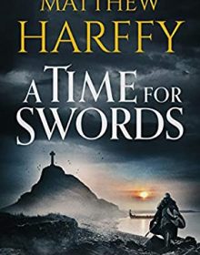 When Does A Time For Swords Come Out? 2020 Matthew Harffy New Releases
