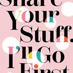 When Will Share Your Stuff. I'll Go First. By Laura Tremaine Come Out? 2021 Nonfiction Releases