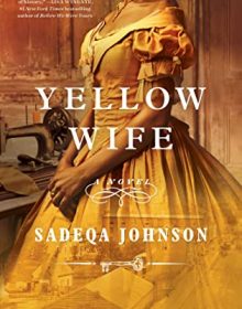 Yellow Wife By Sadeqa Johnson Release Date? 2021 Historical Fiction Releases