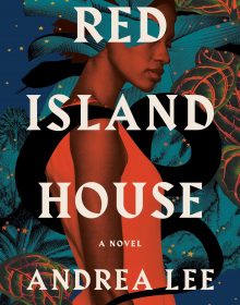 When Will Red Island House By Andrea Lee Come Out? 2021 Cultural Fiction Releases