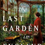 The Last Garden In England By Julia Kelly Release Date? 2021 Historical Fiction Releases