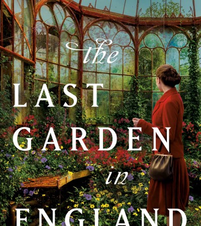 The Last Garden In England By Julia Kelly Release Date? 2021 Historical Fiction Releases