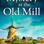 Mystery At The Old Mill (An Eve Mallow Mystery Book 4) By Clare Chase Release Date? 2020 Cozy Mystery