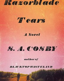 When Does Razorblade Tears By S.A. Cosby Come Out? 2021 Thriller Releases