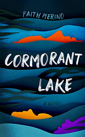 When Will Cormorant Lake By Faith Merino Release? 2021 Literary Fiction Releases