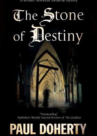 The Stone Of Destiny By Paul Doherty Release Date? 2021 Historical Fiction