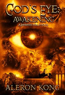 When Will God's Eye: Awakening (A Labyrinth World) By Aleron Kong Release? 2020 Fantasy Releases