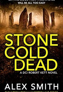 When Will Stone Cold Dead (DCI Kett 6) Release? 2021 Alex Smith New Releases