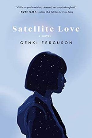 Satellite Love By Genki Ferguson Release Date? 2021 Literary Fiction Debut Releases