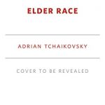 When Will Elder Race By Adrian Tchaikovsky Come Out? 2021 Fantasy Releases