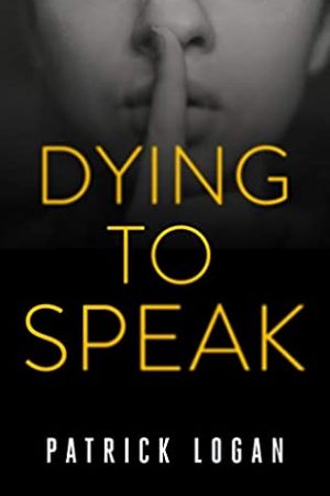 Dying To Speak (Detective Penelope June 2) Release Date? 2021 Patrick Logan New Releases