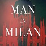 The Man In Milan By Vito Racanelli Release Date? 2021 Thriller Releases