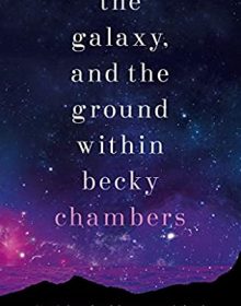 The Galaxy, And The Ground Within (Wayfarers 4) Release Date? 2021 Becky Chambers New Releases