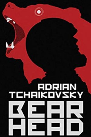 When Will Bear Head (Dogs Of War 2) Come Out? 2021 Adrian Tchaikovsky New Releases