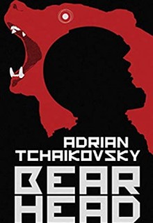 When Will Bear Head (Dogs Of War 2) Come Out? 2021 Adrian Tchaikovsky New Releases