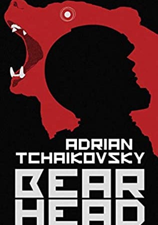 When Will Bear Head (Dogs Of War 2) Come Out? 2021 Adrian Tchaikovsky New Releases