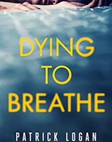 When Does Dying To Breathe (Detective Penelope June 1) Come Out? 2021 Patrick Logan New Releases