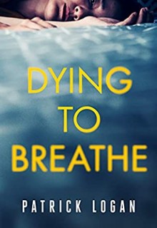 When Does Dying To Breathe (Detective Penelope June 1) Come Out? 2021 Patrick Logan New Releases