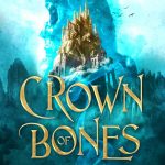 Crown Of Bones By A.K. Wilder Release Date? 2021 Fantasy Releases