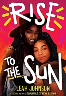 Rise To The Sun By Leah Johnson Release Date? 2021 YA LGBT Contemporary Releases