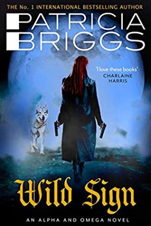 When Will Wild Sign (Alpha And Omega 6) Come Out? 2021 Patricia Briggs New Releases