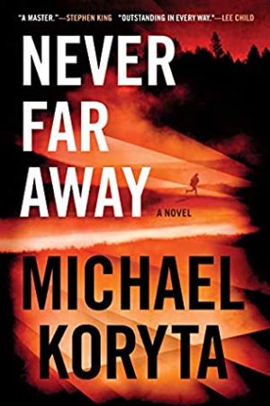 Never Far Away Release Date? 2021 Michael Koryta New Releases