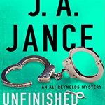 Unfinished Business (Ali Reynolds 16) Release Date? 2021 J A Jance New Releases
